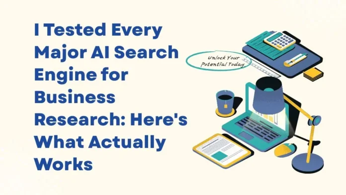I Tested Every Major AI Search Engine for Business Research: Here's What Actually Works